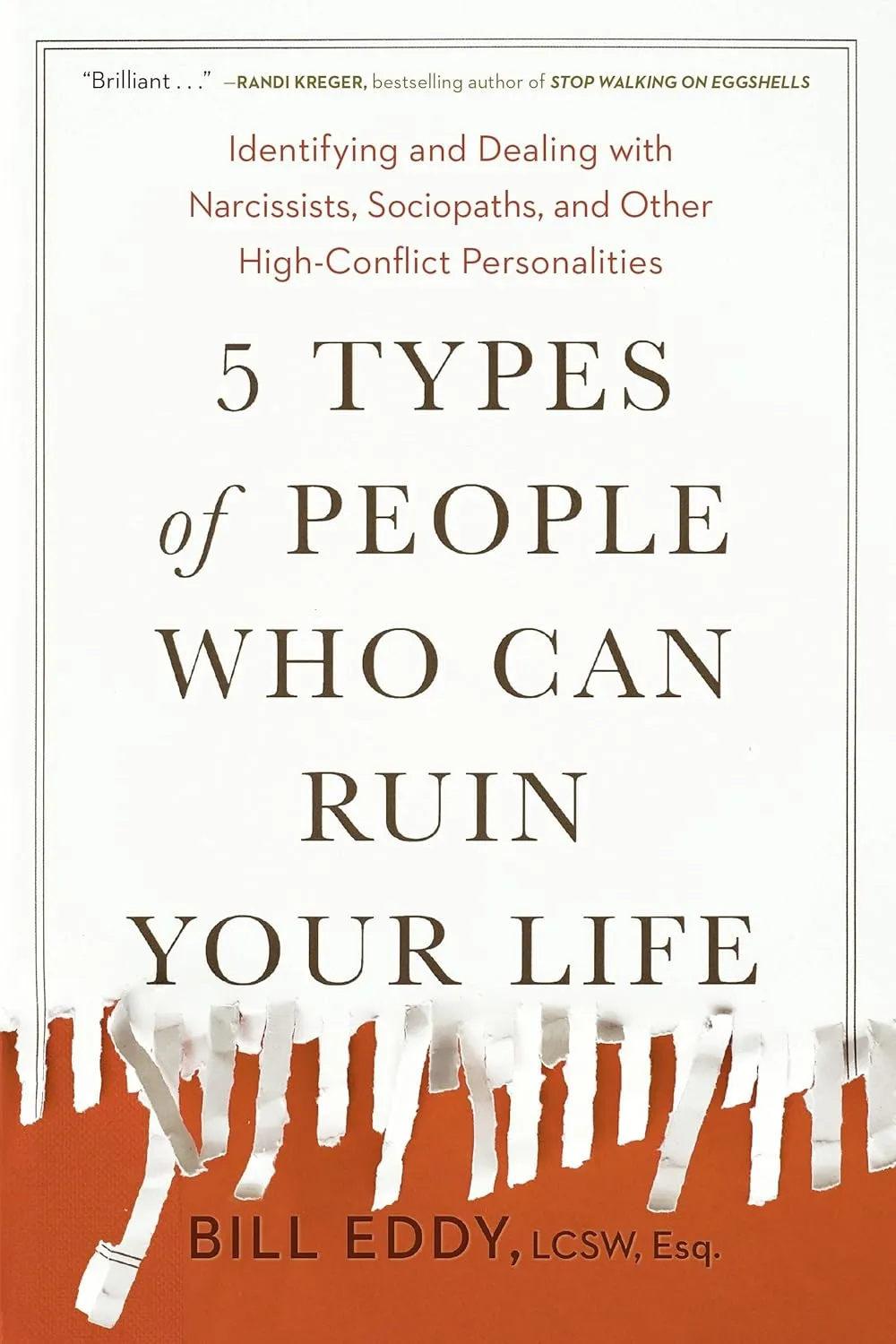 5 Types of People Who Can Ruin Your Life: Identifying and Dealing with Narcissists, Sociopaths, and Other High-Conflict Personalities Paperback  February 6, 2018